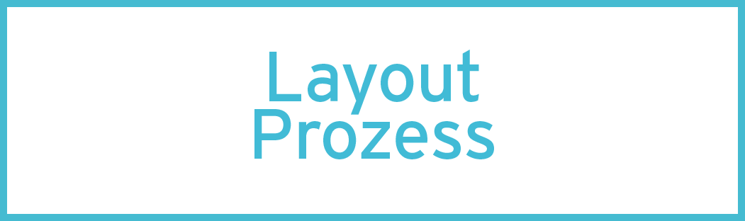 Layout-Prozess