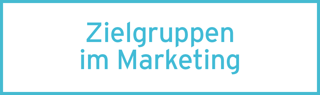 Zielgruppen im Marketing